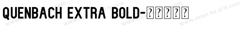 Quenbach Extra Bold字体转换